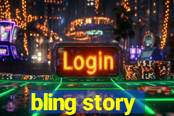 bling story
